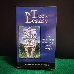 The Tree of Ecstasy: An Advanced Manual of s**ual Magic By Dolores Ashcroft